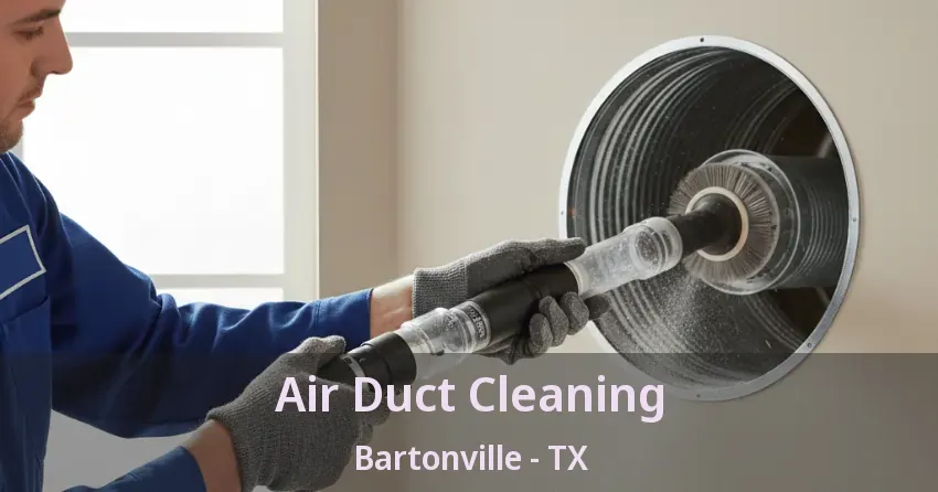 Air Duct Cleaning Bartonville - TX