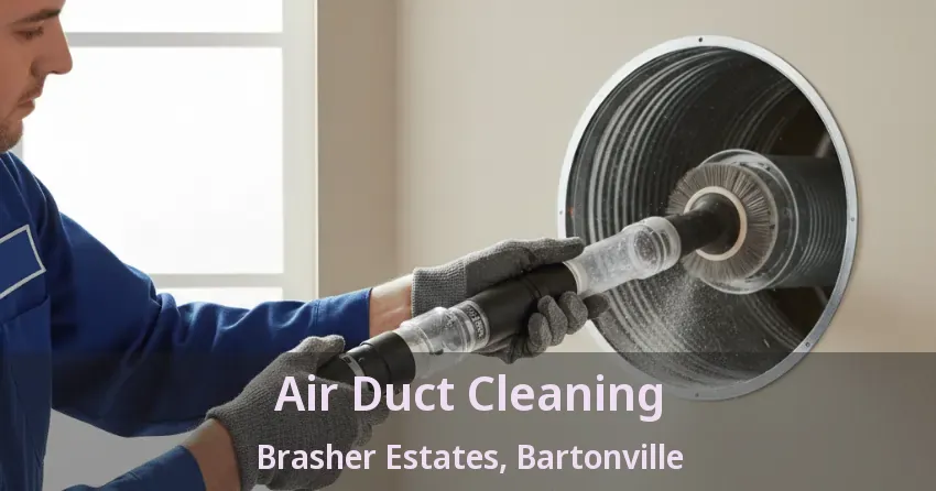 Air Duct Cleaning Brasher Estates, Bartonville - TX