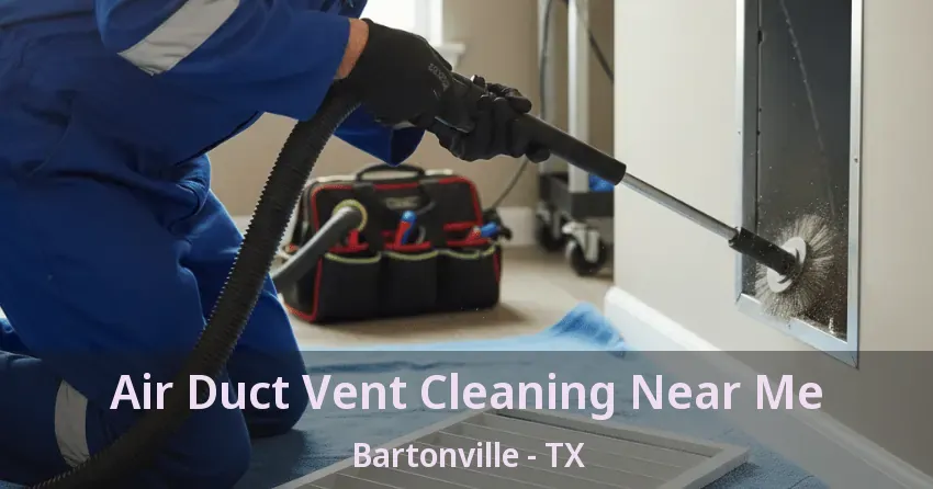 Air Duct Vent Cleaning Near Me Bartonville - TX