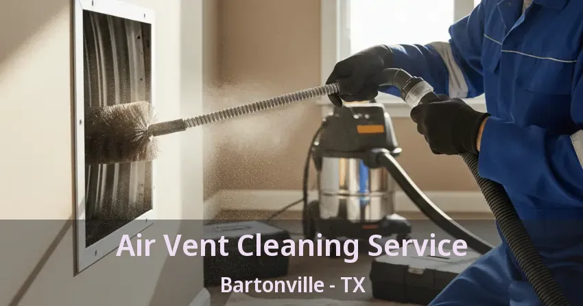 Air Vent Cleaning Service Bartonville - TX