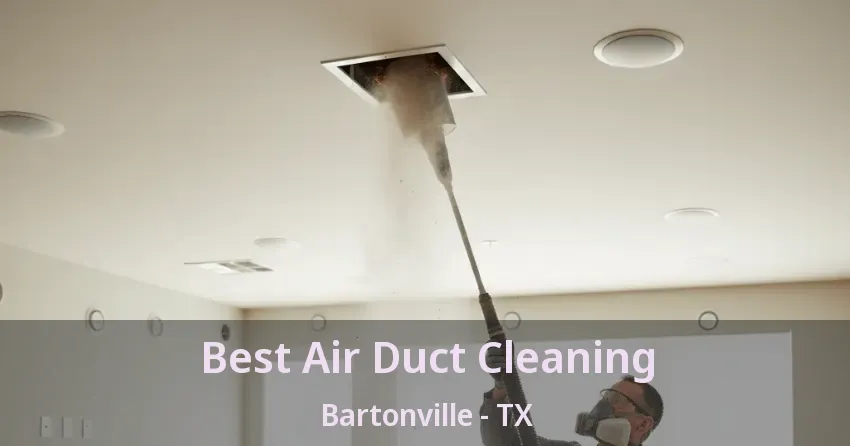 Best Air Duct Cleaning Bartonville - TX