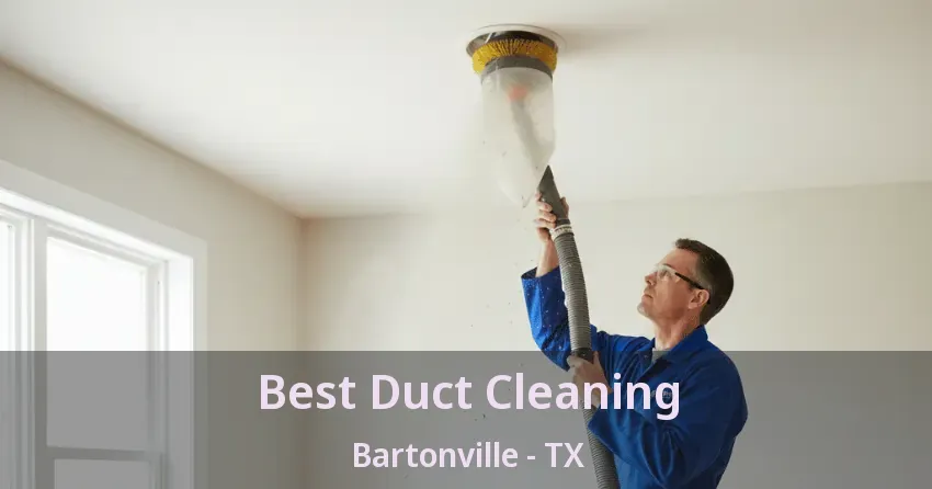 Best Duct Cleaning Bartonville - TX