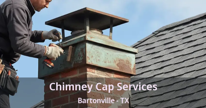 Chimney Cap Services Bartonville - TX
