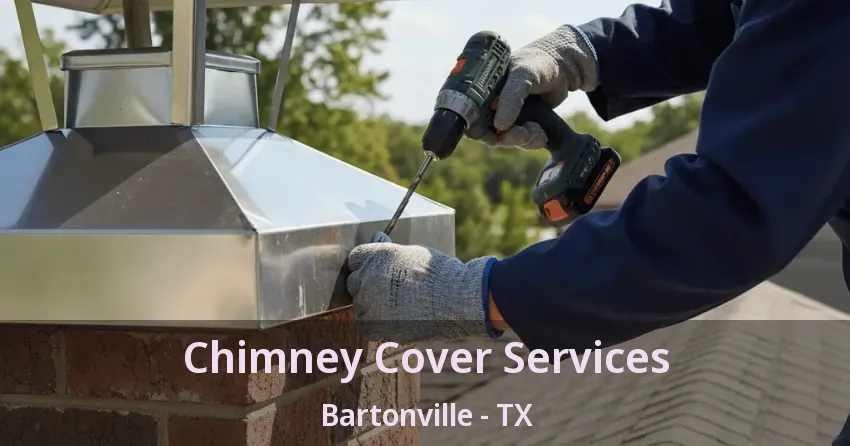 Chimney Cover Services Bartonville - TX