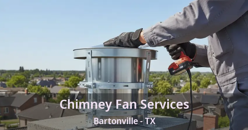 Chimney Fan Services Bartonville - TX