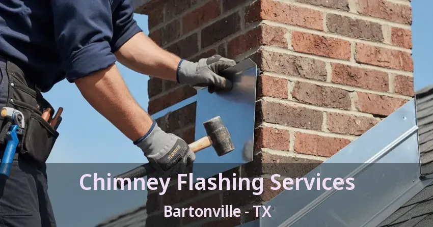 Chimney Flashing Services Bartonville - TX
