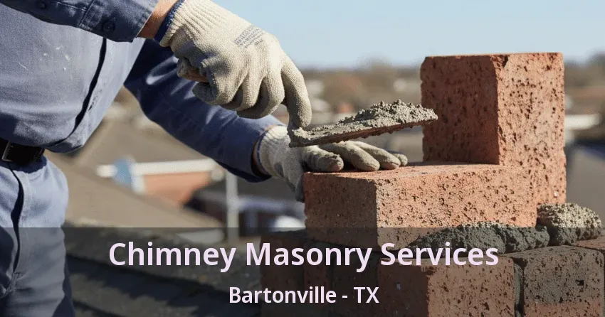 Chimney Masonry Services Bartonville - TX