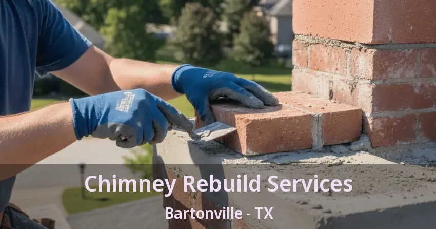 Chimney Rebuild Services Bartonville - TX