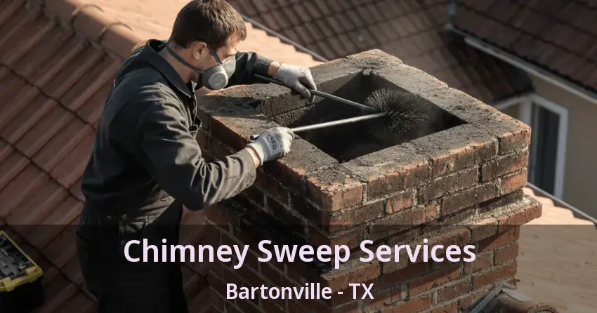 Chimney Sweep Services Bartonville - TX Chimney Sweep Services Bartonville - TX