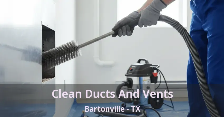 Clean Ducts And Vents Bartonville - TX