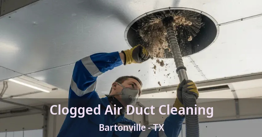Clogged Air Duct Cleaning Bartonville - TX Clogged Air Duct Cleaning Bartonville - TX