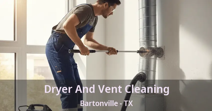 Dryer And Vent Cleaning Bartonville - TX