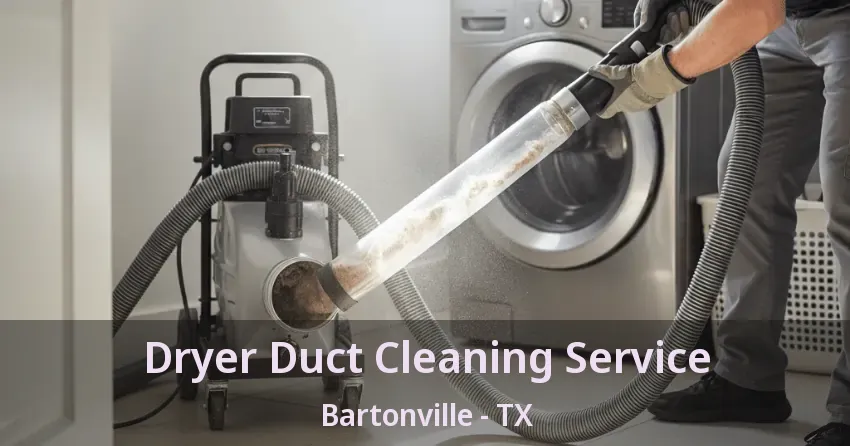 Dryer Duct Cleaning Service Bartonville - TX