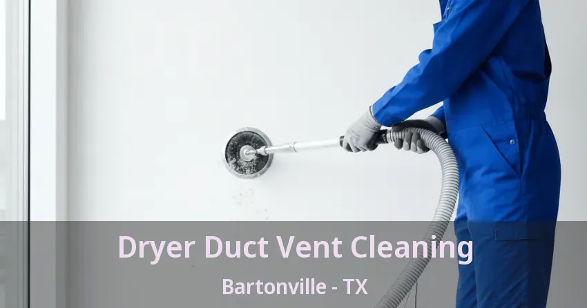 Dryer Duct Vent Cleaning Bartonville - TX