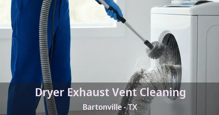 Dryer Exhaust Vent Cleaning Bartonville - TX