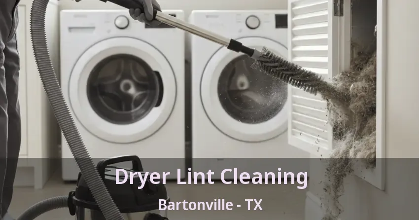 Dryer Lint Cleaning Bartonville - TX