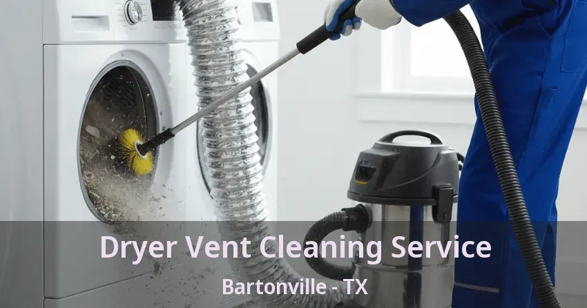 Dryer Vent Cleaning Service Bartonville - TX