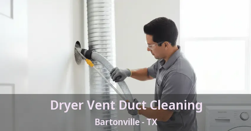 Dryer Vent Duct Cleaning Bartonville - TX