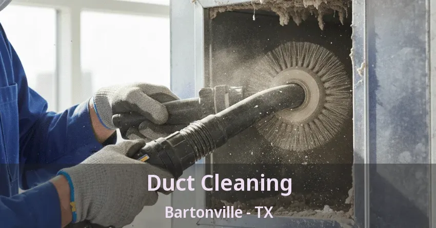 Duct Cleaning Bartonville - TX