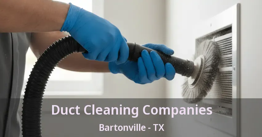 Duct Cleaning Companies Bartonville - TX