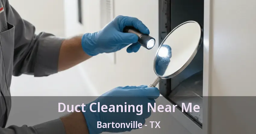Duct Cleaning Near Me Bartonville - TX
