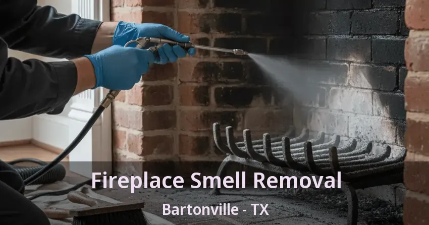 Fireplace Smell Removal Bartonville - TX