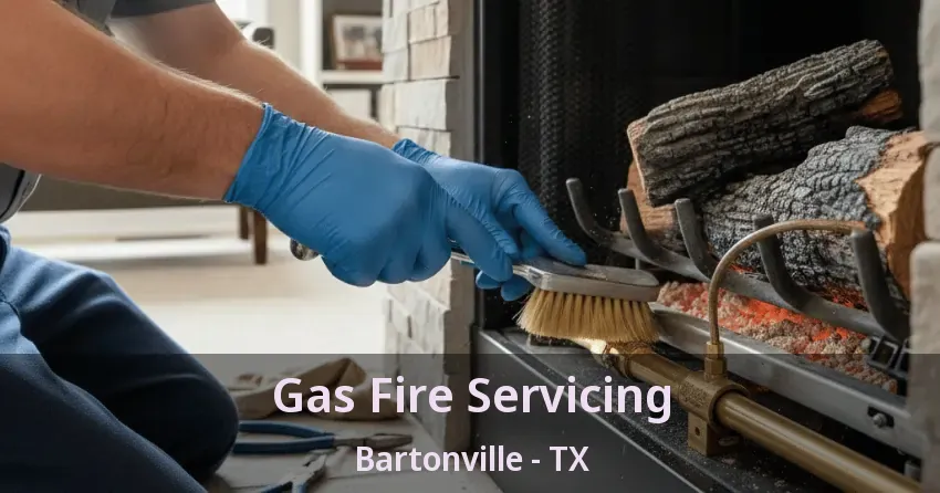Gas Fire Servicing Bartonville - TX
