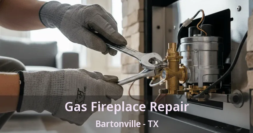 Gas Fireplace Repair Bartonville - TX