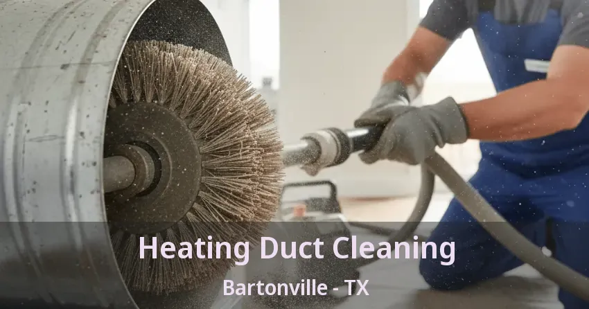 Heating Duct Cleaning Bartonville - TX