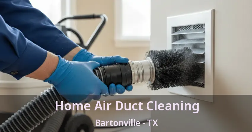 Home Air Duct Cleaning Bartonville - TX