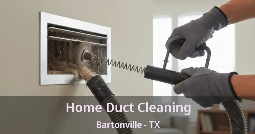 Home Duct Cleaning Bartonville - TX