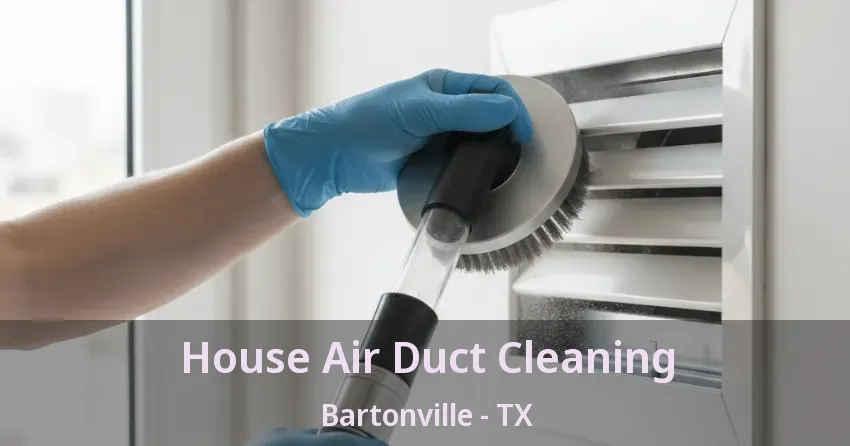 House Air Duct Cleaning Bartonville - TX