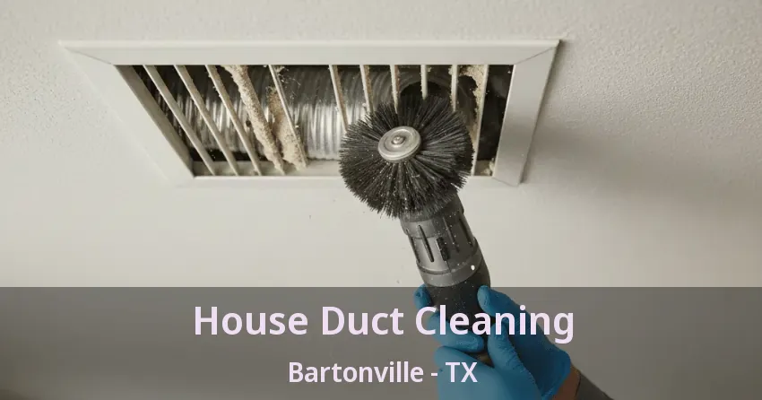House Duct Cleaning Bartonville - TX