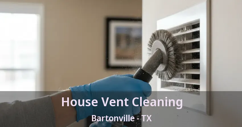 House Vent Cleaning Bartonville - TX