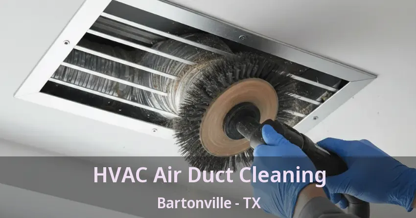 HVAC Air Duct Cleaning Bartonville - TX