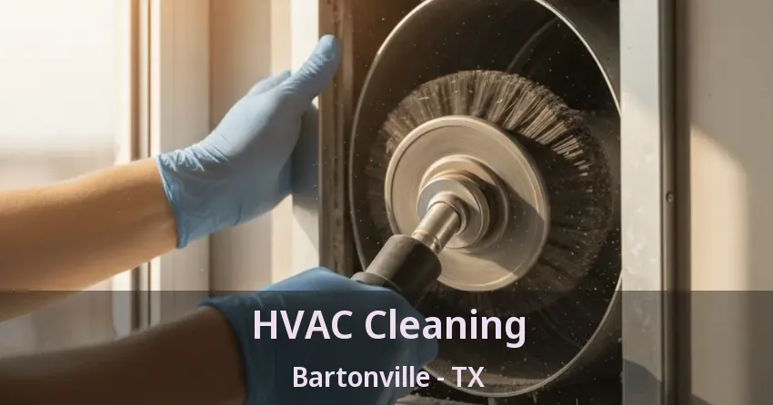 HVAC Cleaning Bartonville - TX HVAC Cleaning Bartonville - TX