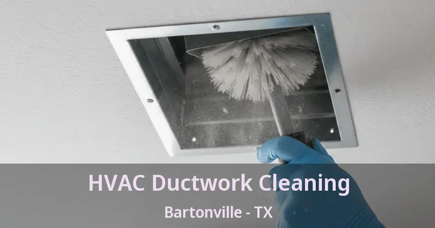 HVAC Ductwork Cleaning Bartonville - TX