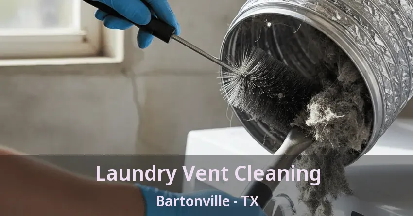Laundry Vent Cleaning Bartonville - TX