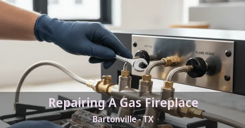 Repairing A Gas Fireplace Bartonville - TX