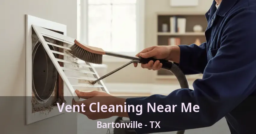 Vent Cleaning Near Me Bartonville - TX Vent Cleaning Near Me Bartonville - TX