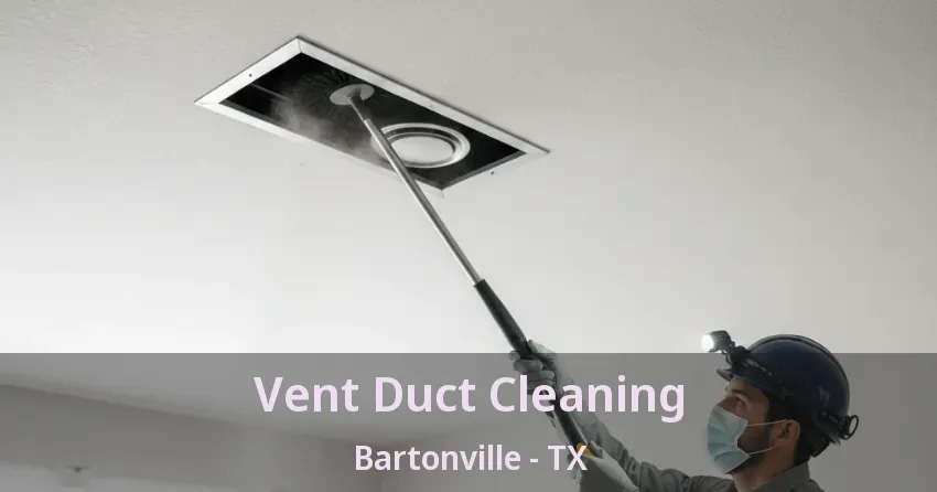 Vent Duct Cleaning Bartonville - TX